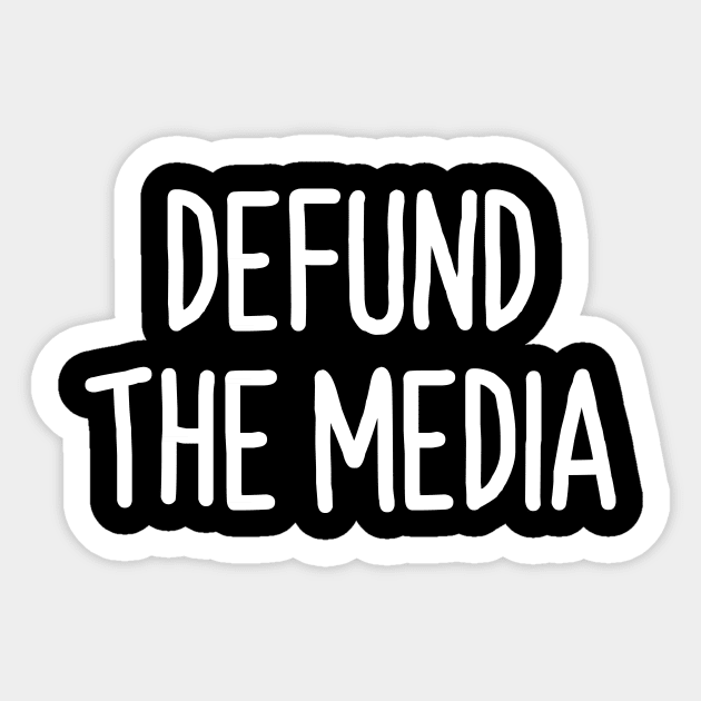 Defund The Media Shirt Funny Quote Sticker by stonefruit